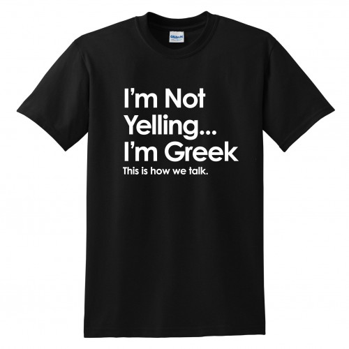 I'm Not Yelling I'm Greek Black Tee